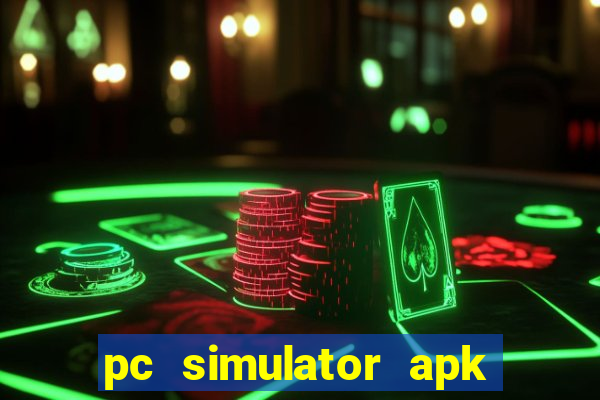 pc simulator apk dinheiro infinito